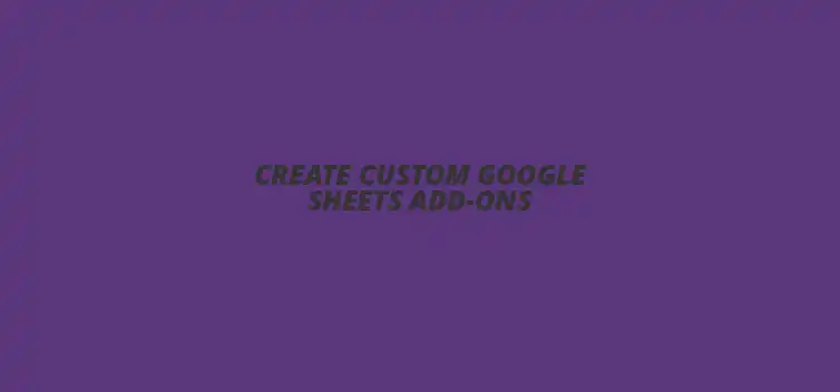 Custom Google Sheets Add-ons creation process with coding elements.