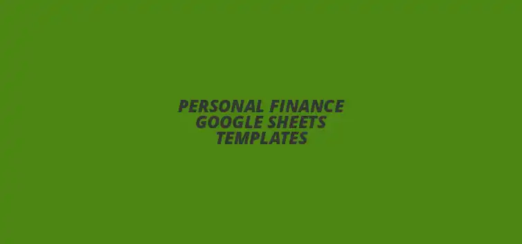 Personal Finance Google Sheets Templates for Budgeting and Expense Tracking